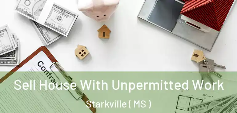  Sell House With Unpermitted Work Starkville ( MS )