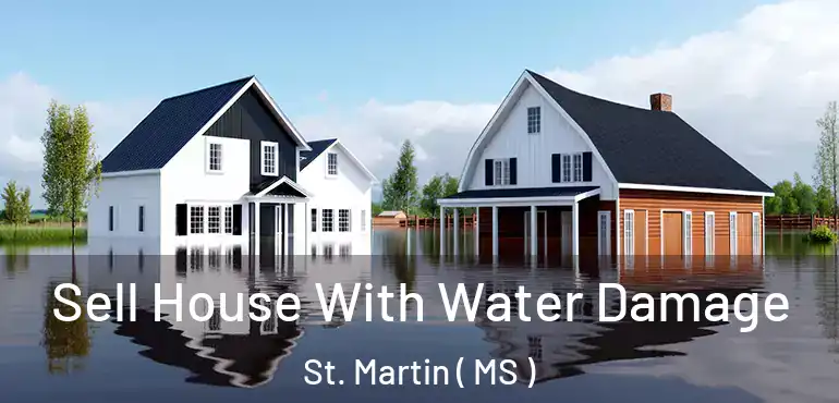  Sell House With Water Damage St. Martin ( MS )