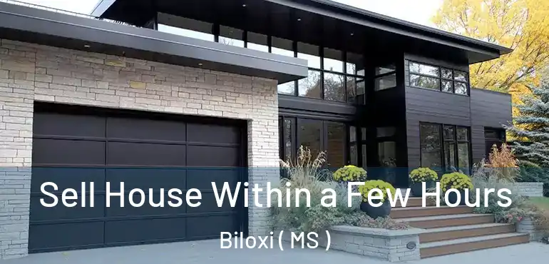  Sell House Within a Few Hours Biloxi ( MS )