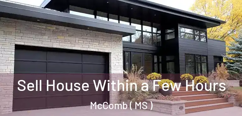  Sell House Within a Few Hours McComb ( MS )