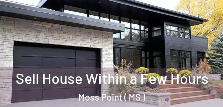  Sell House Within a Few Hours Moss Point ( MS )