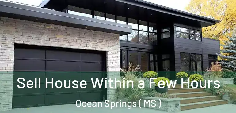  Sell House Within a Few Hours Ocean Springs ( MS )