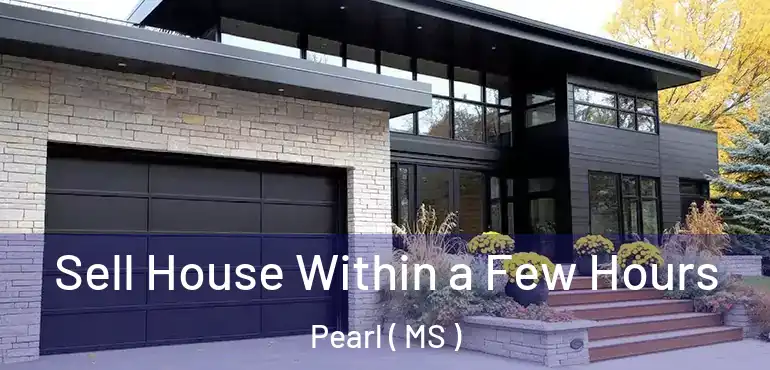 Sell House Within a Few Hours Pearl ( MS )