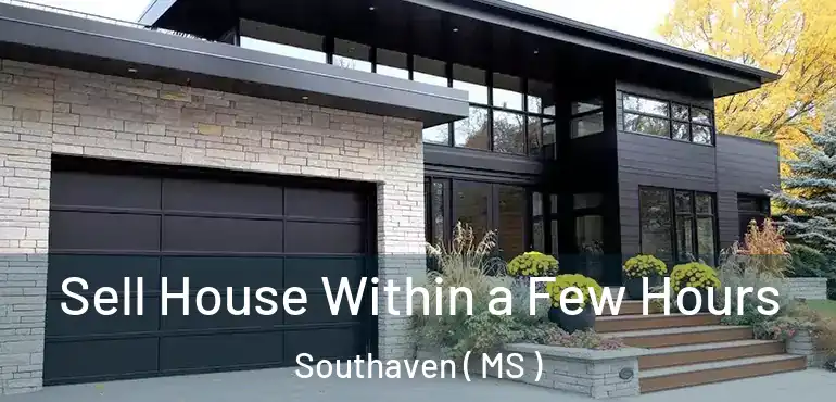  Sell House Within a Few Hours Southaven ( MS )