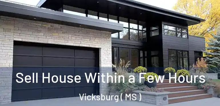 Sell House Within a Few Hours Vicksburg ( MS )
