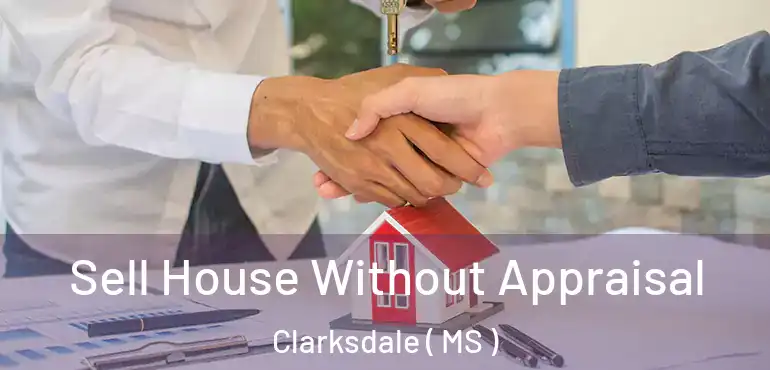  Sell House Without Appraisal Clarksdale ( MS )