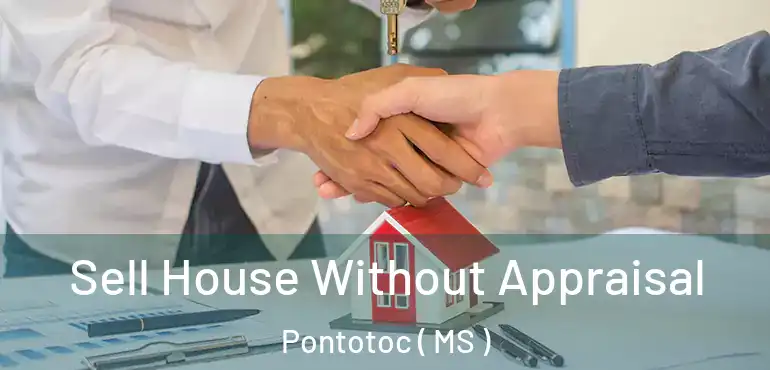 Sell House Without Appraisal Pontotoc ( MS )