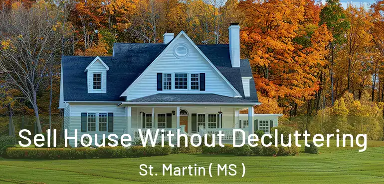  Sell House Without Decluttering St. Martin ( MS )