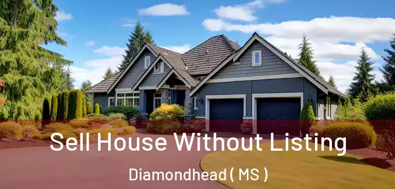 Sell House Without Listing Diamondhead ( MS )