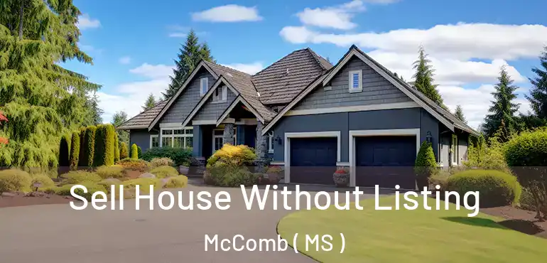  Sell House Without Listing McComb ( MS )