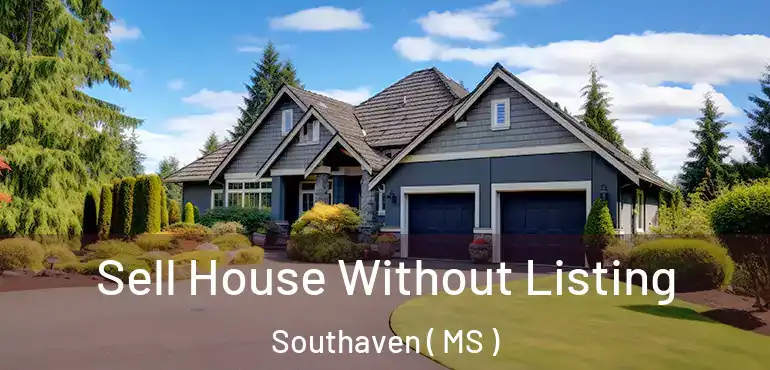  Sell House Without Listing Southaven ( MS )