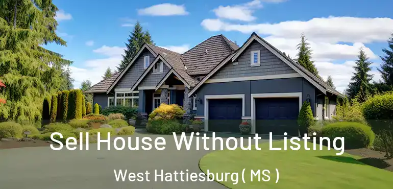  Sell House Without Listing West Hattiesburg ( MS )