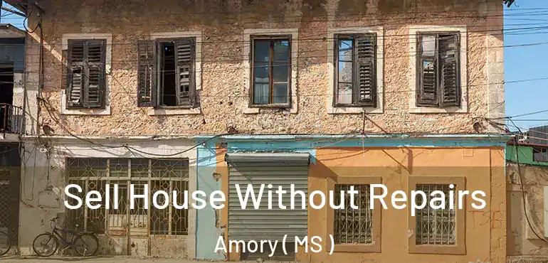  Sell House Without Repairs Amory ( MS )