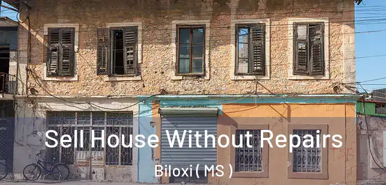  Sell House Without Repairs Biloxi ( MS )