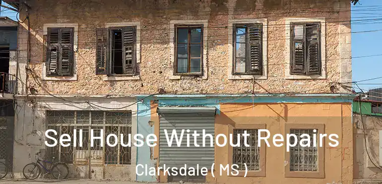 Sell House Without Repairs Clarksdale ( MS )