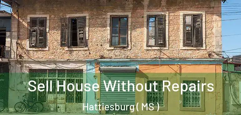  Sell House Without Repairs Hattiesburg ( MS )