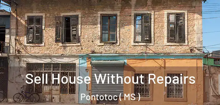  Sell House Without Repairs Pontotoc ( MS )