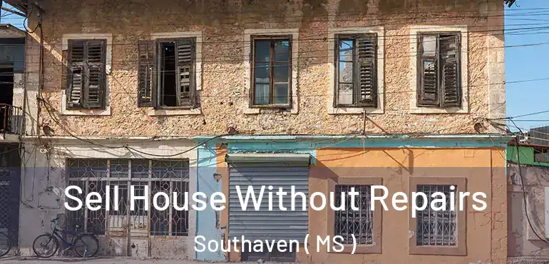  Sell House Without Repairs Southaven ( MS )