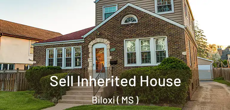  Sell Inherited House Biloxi ( MS )