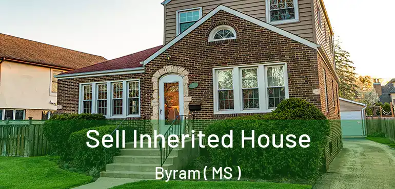  Sell Inherited House Byram ( MS )
