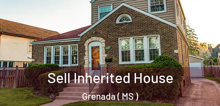  Sell Inherited House Grenada ( MS )