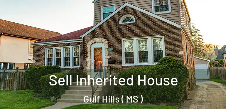  Sell Inherited House Gulf Hills ( MS )