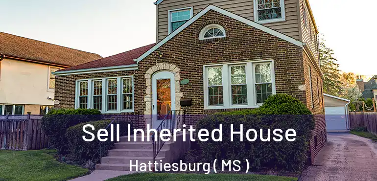  Sell Inherited House Hattiesburg ( MS )