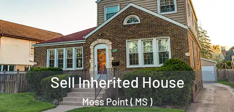  Sell Inherited House Moss Point ( MS )