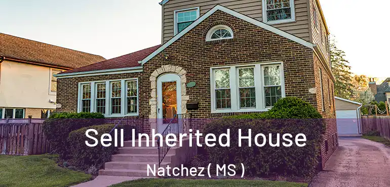  Sell Inherited House Natchez ( MS )