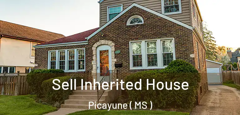  Sell Inherited House Picayune ( MS )
