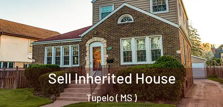  Sell Inherited House Tupelo ( MS )