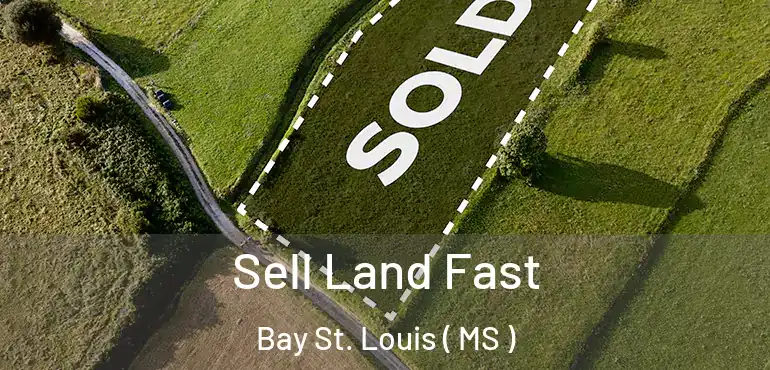  Sell Land Fast Bay St. Louis ( MS )