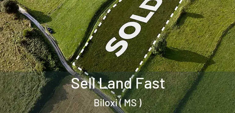  Sell Land Fast Biloxi ( MS )