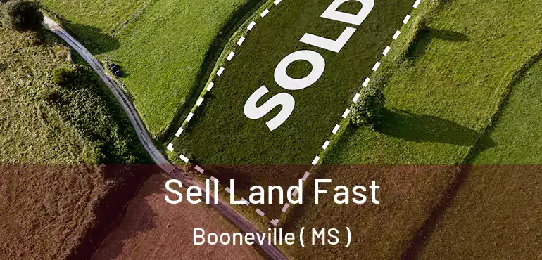  Sell Land Fast Booneville ( MS )