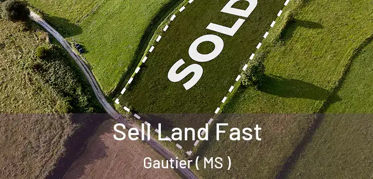  Sell Land Fast Gautier ( MS )
