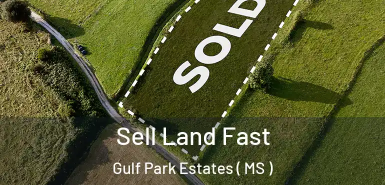  Sell Land Fast Gulf Park Estates ( MS )