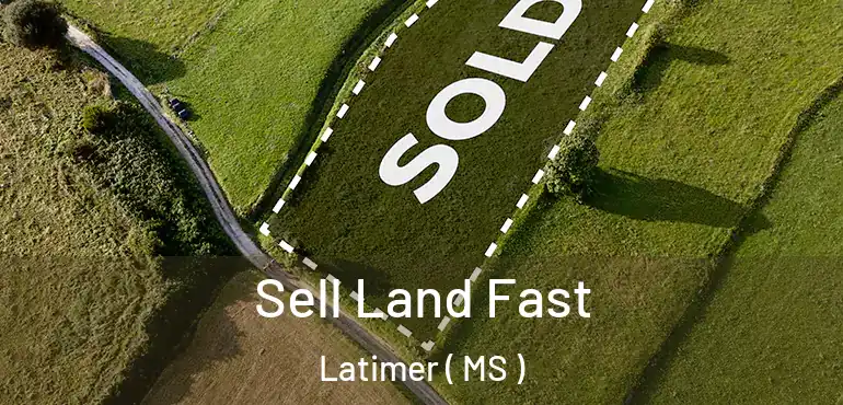 Sell Land Fast Latimer ( MS )