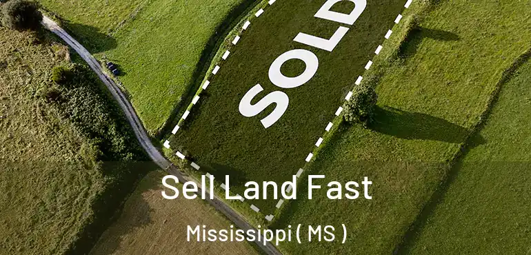  Sell Land Fast Mississippi ( MS )
