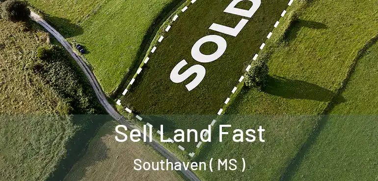  Sell Land Fast Southaven ( MS )