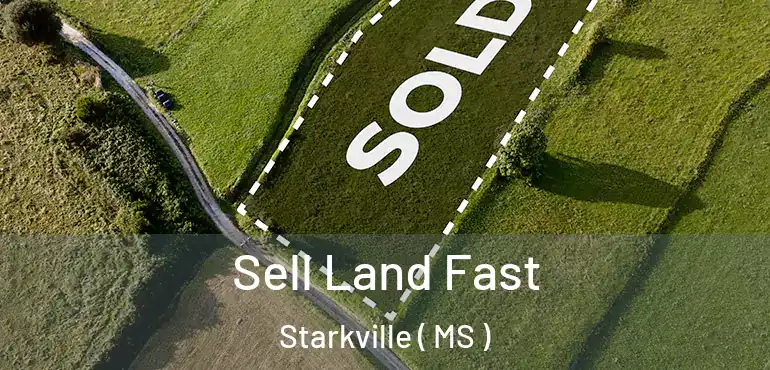  Sell Land Fast Starkville ( MS )