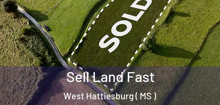  Sell Land Fast West Hattiesburg ( MS )