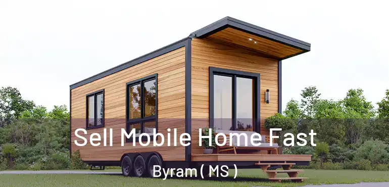  Sell Mobile Home Fast Byram ( MS )