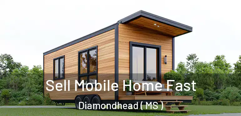  Sell Mobile Home Fast Diamondhead ( MS )