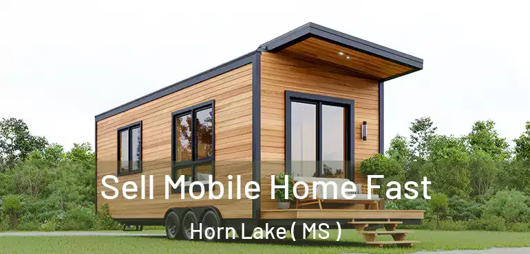  Sell Mobile Home Fast Horn Lake ( MS )