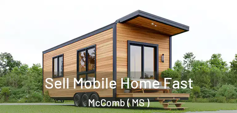  Sell Mobile Home Fast McComb ( MS )