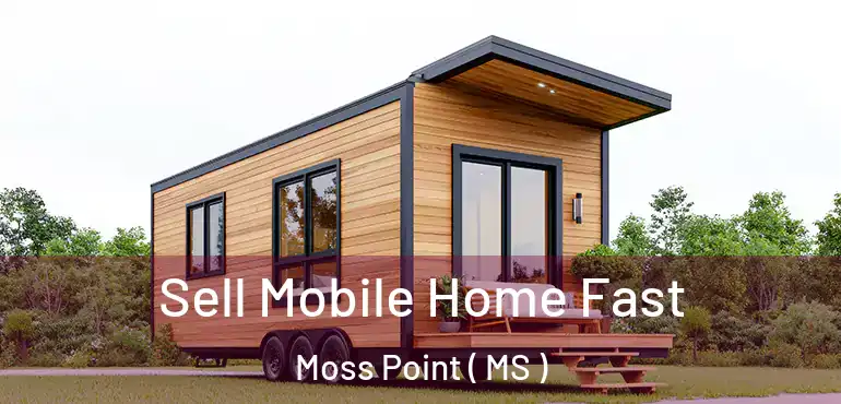 Sell Mobile Home Fast Moss Point ( MS )