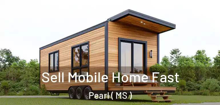  Sell Mobile Home Fast Pearl ( MS )