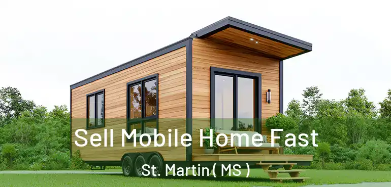  Sell Mobile Home Fast St. Martin ( MS )