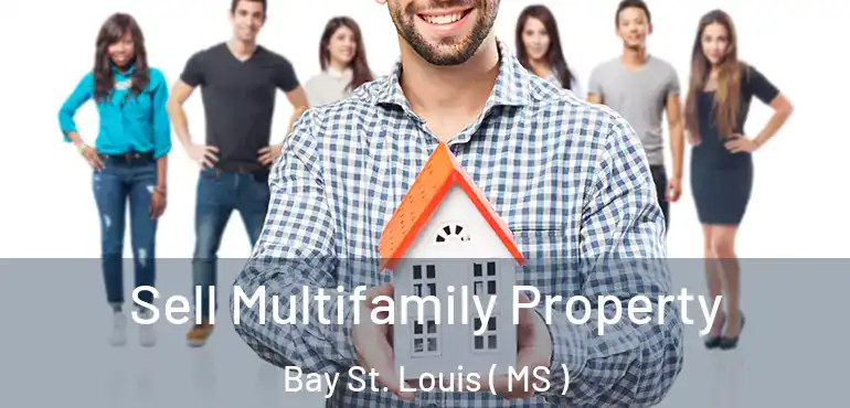  Sell Multifamily Property Bay St. Louis ( MS )