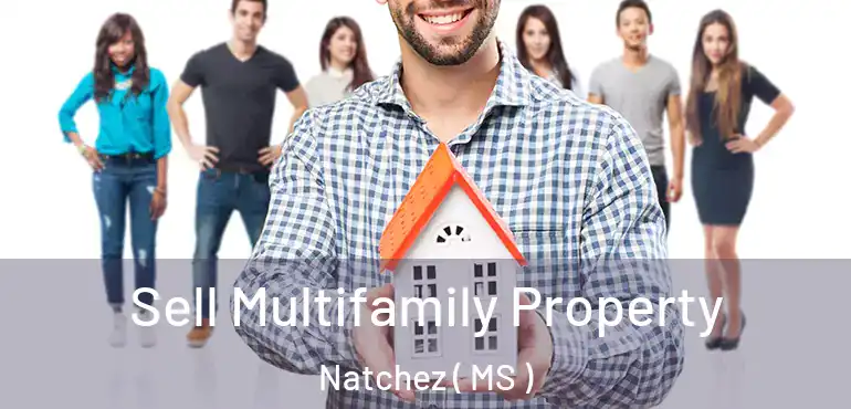 Sell Multifamily Property Natchez ( MS )